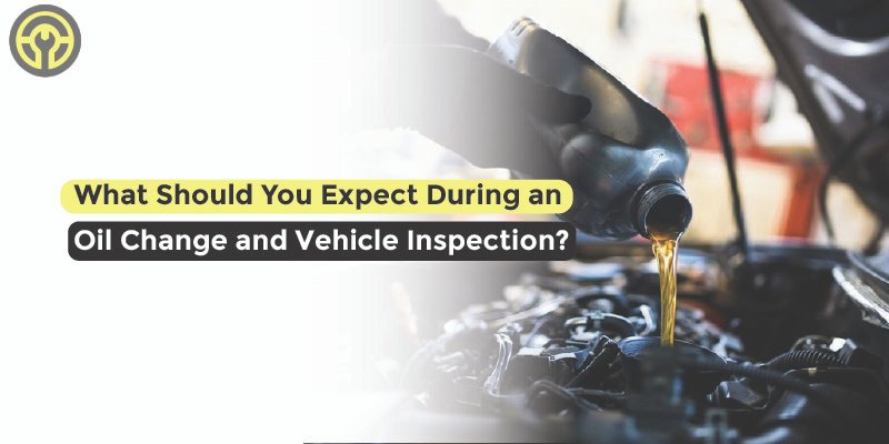 What Should You Expect During an Oil Change and Vehicle Inspection