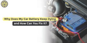 Why Does My Car Battery Keep Dying and How Can You Fix It_