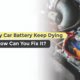 Why Does My Car Battery Keep Dying and How Can You Fix It_