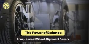The Power of Balance_ Computerised Wheel Alignment Service