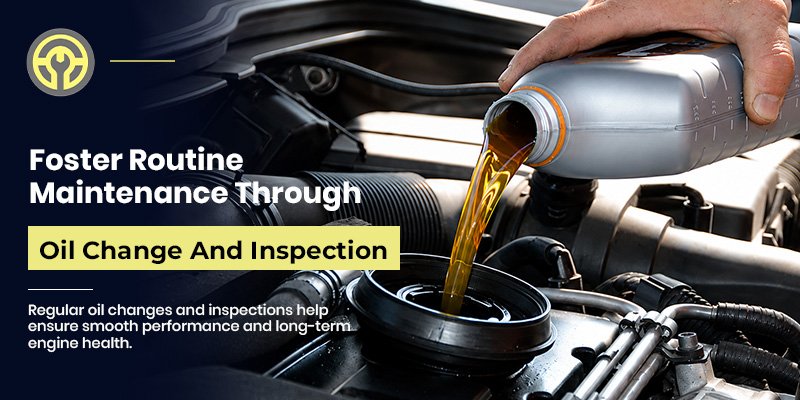 Foster Routine Maintenance Through Oil Change And Inspection