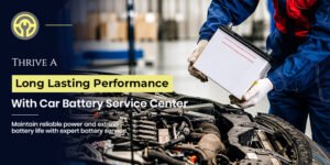 Thrive A Long Lasting Performance With Car Battery Service Center